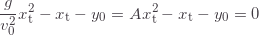 \begin{equation*} \frac{g}{v_0^2}x_\text{t}^2-x_\text{t}-y_0=Ax_\text{t}^2-x_\text{t}-y_0=0 \end{equation*}