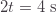 2t=4\;\text{s}