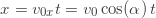 \begin{equation*} x=v_{0x}t=v_0\cos(\alpha)\,t \end{equation*}