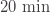 20\text{ min}