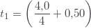 \displaystyle t_1=\left(\frac{4{,}0}{4}+0{,}50\right)