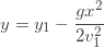 \begin{equation*}y=y_1-\frac{gx^2}{2v_1^2}\end{equation*}