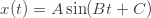 x(t)=A\sin(Bt+C)