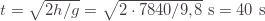 t=\sqrt{2h/g}=\sqrt{2\cdot7840/9{,}8}\text{ s}=40\text{ s}