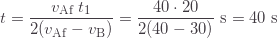 \displaystyle t=\frac{v_\text{Af}\;t_1}{2(v_\text{Af}-v_\text{B})}=\frac{40\cdot20}{2(40-30)}\text{ s}=40\text{ s}