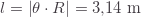 l=\left|\theta\cdot R\right|=3{,}14\text{ m}