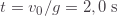 t=v_0/g=2,0\;\text{s}