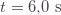 t=6{,}0\text{ s}