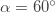 \alpha=60^\circ