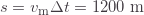 s=v_\text{m}\Delta t=1200\;\text{m}