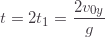 \displaystyle t=2t_1=\frac{2v_{0y}}{g}