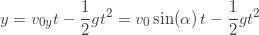 \begin{equation*} y=v_{0y}t-\frac{1}{2}gt^2=v_0\sin(\alpha)\,t-\frac{1}{2}gt^2 \end{equation*}